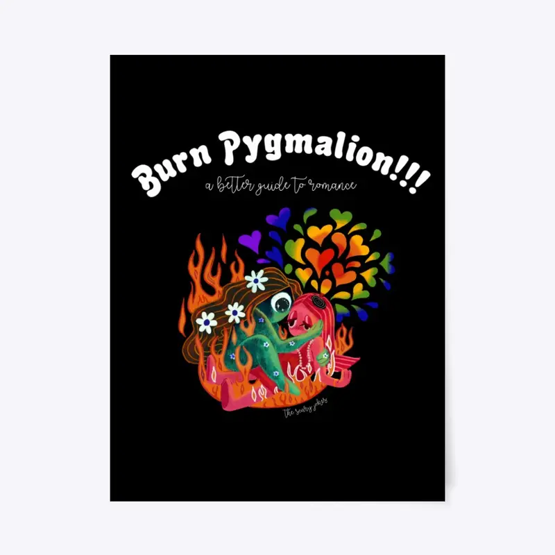 BURN PYGMALION!!!
