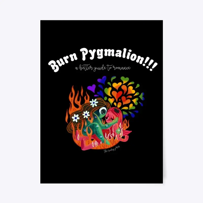 BURN PYGMALION!!!